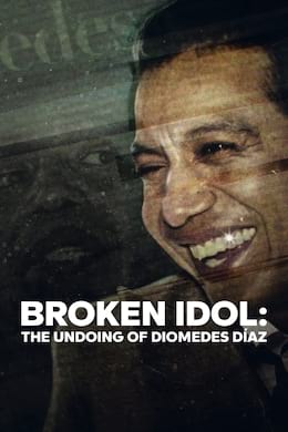 Image Broken Idol: The Undoing Of Diomedes Díaz